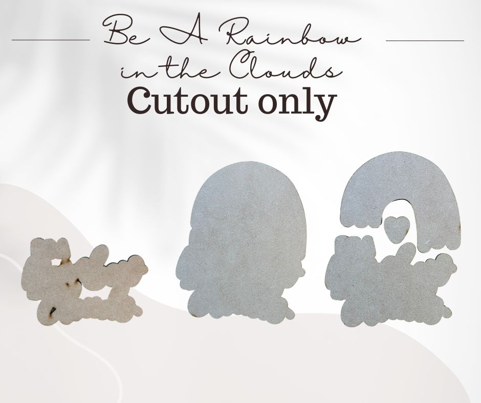 Be A Rainbow in The Clouds - Cutout Only