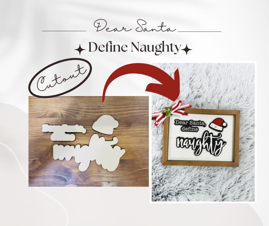 Dear Santa Define Naughty - unpainted wood cutout