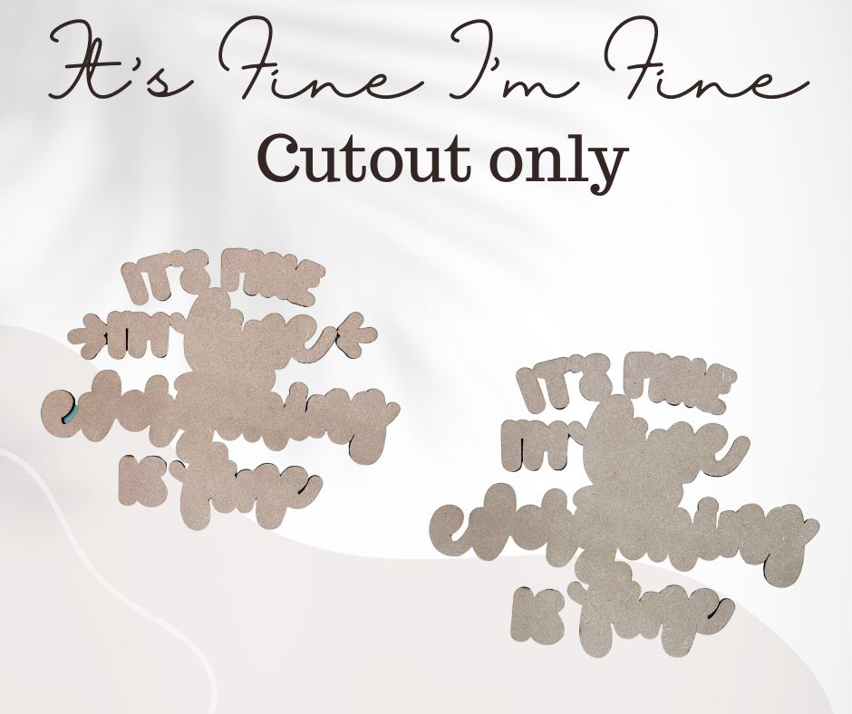 It's Fine I'm Fine - Cutouts only
