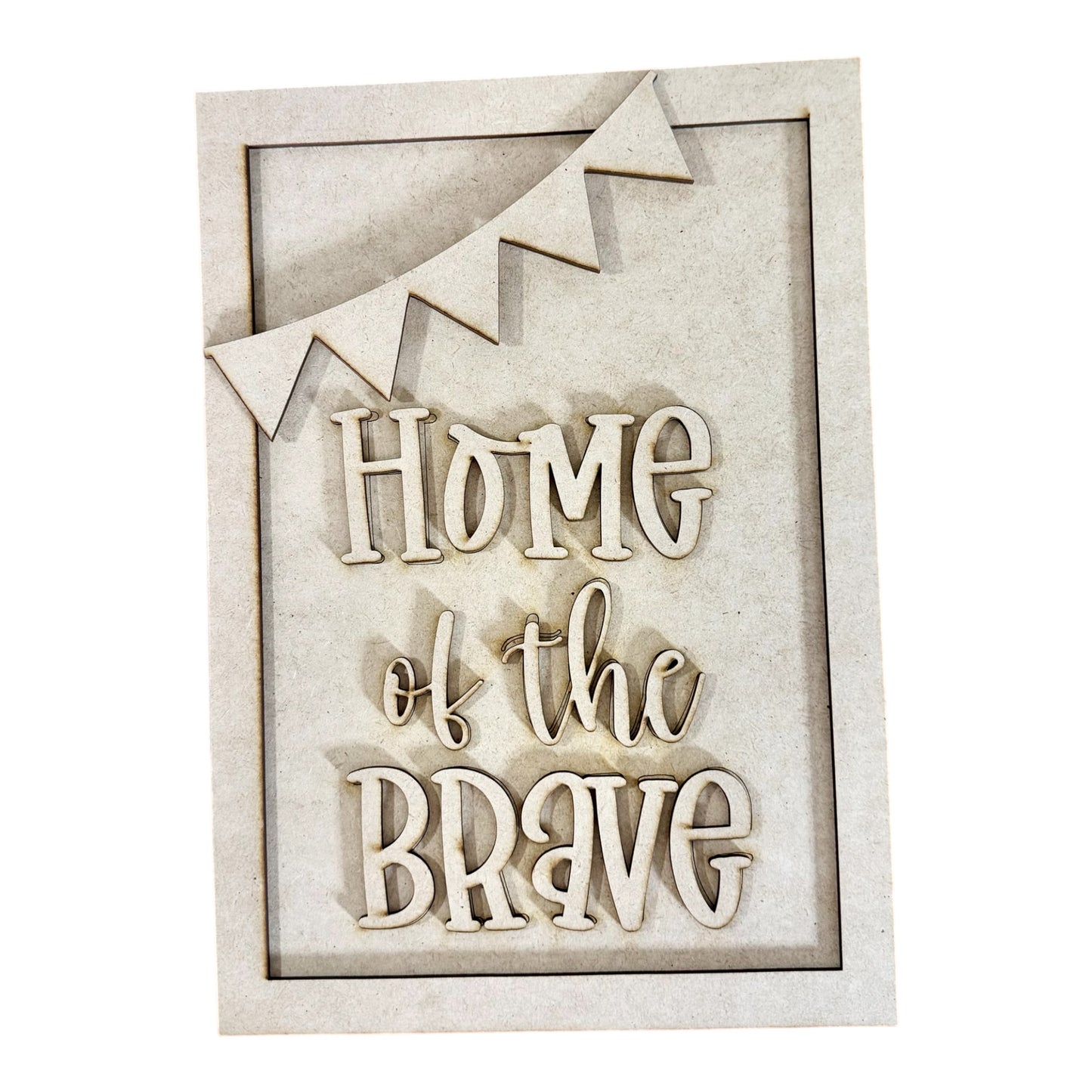Home of The Brave Sign-unfinished