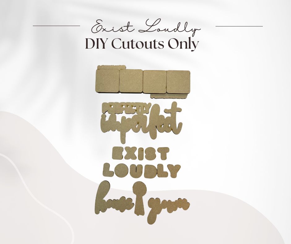 Exist Loudly Cutout - Fits the Exist Loudly Transfer