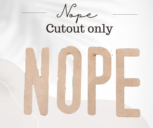 Nope - Cutout Only