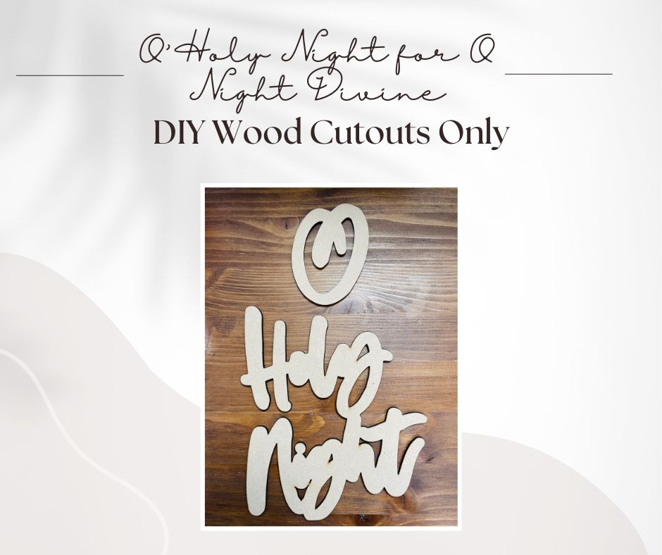 O Night Divine Cutout only for O Holy Night - DIY MDF/wood cutout